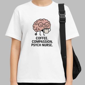 Coffee Compassion Psych Nurse cartoon brain shirt